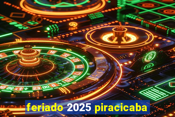 feriado 2025 piracicaba